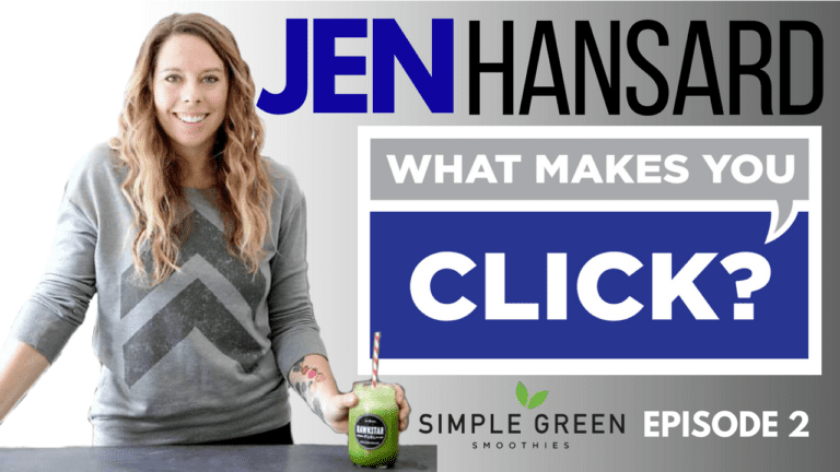 Jen Hansard CEO, Simple Green Smoothies, What Makes You Click, Episode 2
