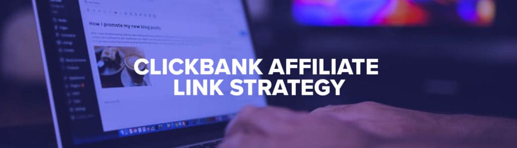 ClickBank affiliate link strategy