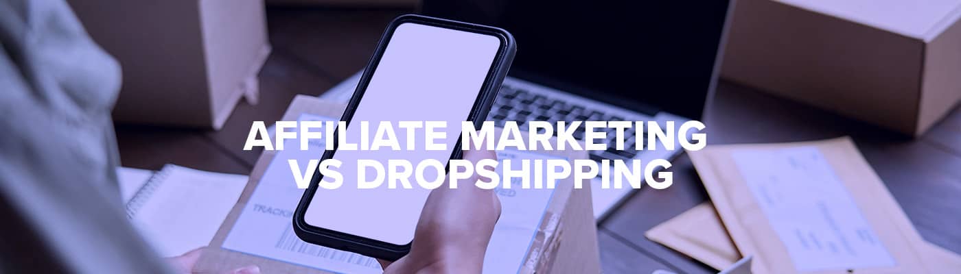 affiliate marketing vs dropshipping