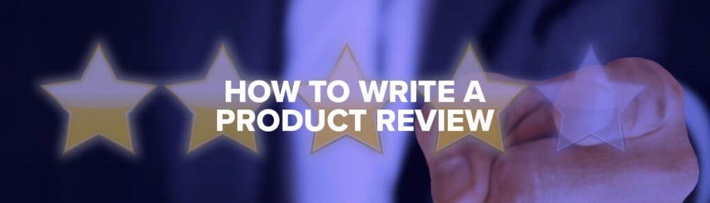 how to write a product review for affiliaet marketing