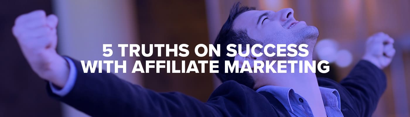 how to succeed at affiliate marketing