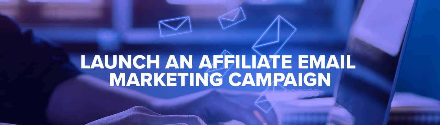 affiliate email marketing campaign launch